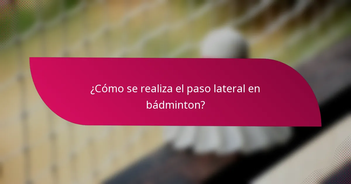 ¿Cómo se realiza el paso lateral en bádminton?